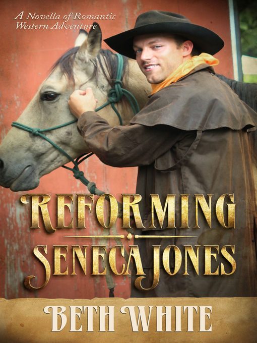 Title details for Reforming Seneca Jones by Beth White - Available